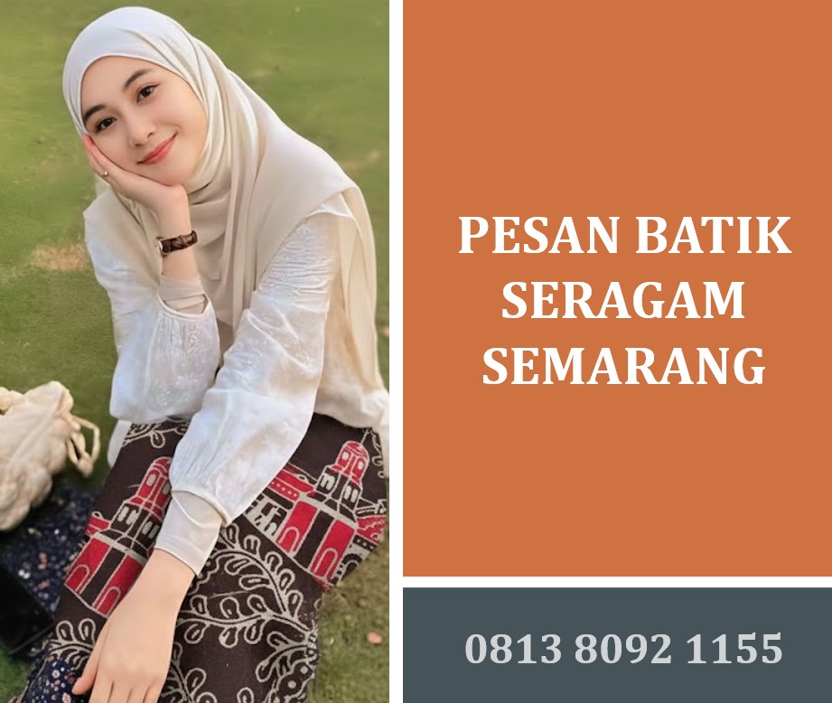 Pesan Batik Seragam Semarang: Solusi Terbaik untuk Identitas Institusi Anda
