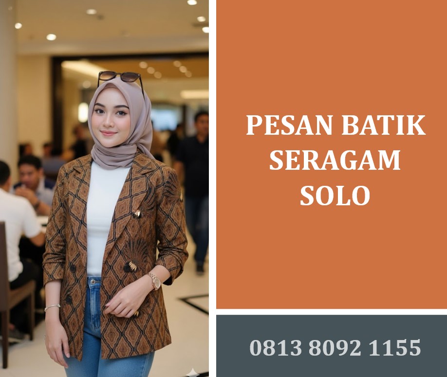 Pesan Batik Seragam Solo: Pilihan Terbaik untuk Identitas Profesional dan Budaya