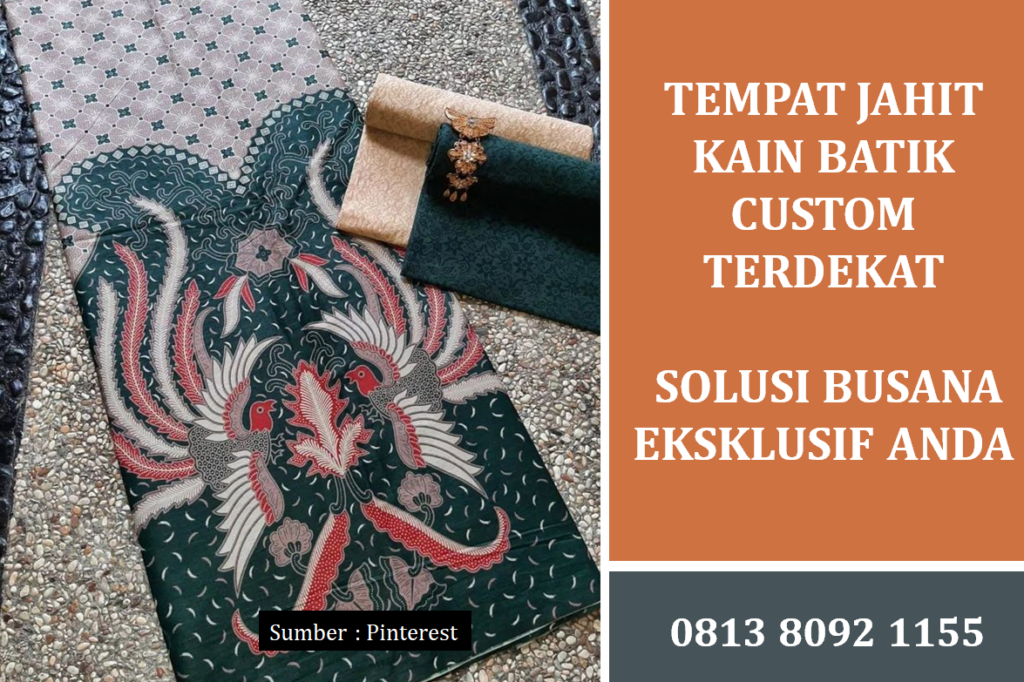 Tempat Jahit Kain Batik Custom Terdekat: Solusi Busana Eksklusif Anda